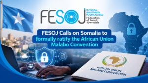 FESOJ Calls on Somali Government to Join Malabo Convention to Protect Digital Rights and Press Freedom